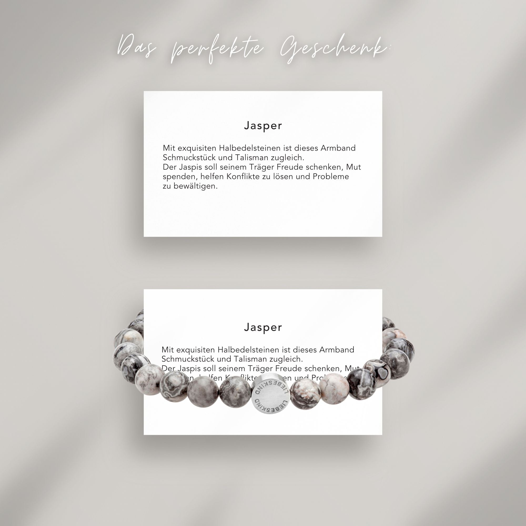 Jasper Beads Armband auf Karte, die die Bedeutung der Halbedelsteine erklärt: Mit exquisiten Halbedelsteinen ist dieses Armband Schmuckstück und Talisman zugleich.
Der Jaspis soll seinem Träger Freude schenken, Mut spenden, helfen Konflikte zu lösen und Probleme zu bewältigen.
